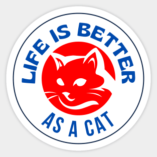 Life Is Better As A Cat Sticker